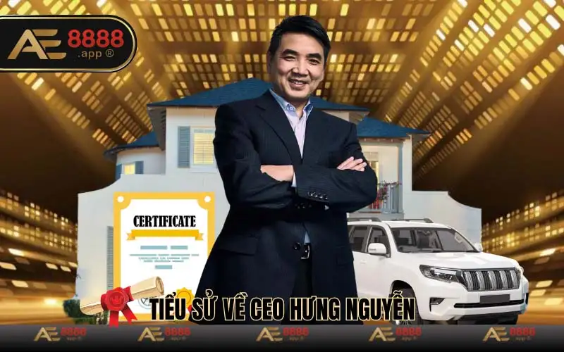  Tiểu sử về CEO Hưng Nguyễn